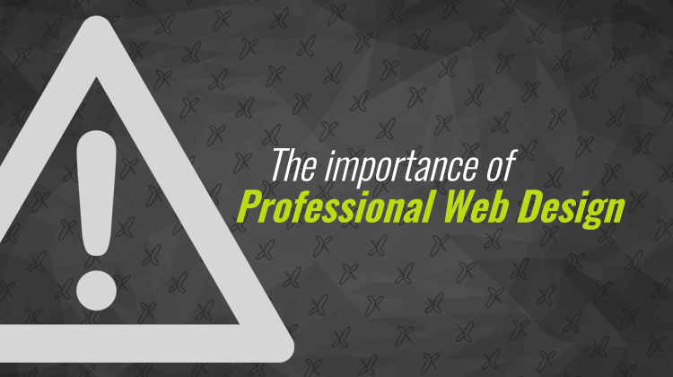 The importance of professional web design.